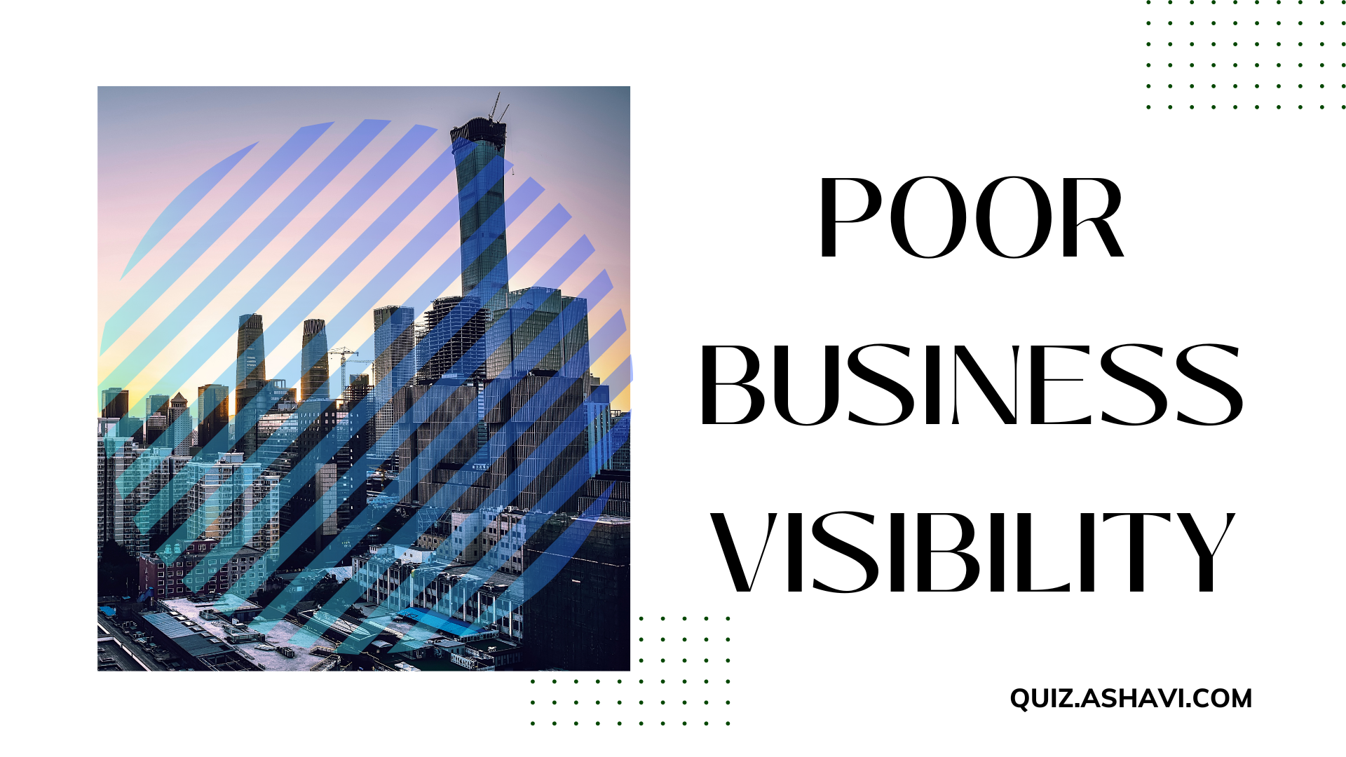 Poor Business Visibility